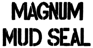 MAGNUM MUD SEAL