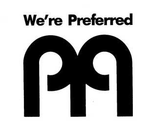 WE'RE PREFERRED PM