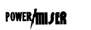 POWER MISER trademark