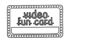 VIDEO FUN CARD trademark