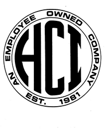 HCI AN EMPLOYEE OWNED COMPANY EST.1981