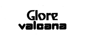 GLORE VALCANA trademark