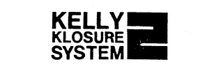 KELLY KLOSURE SYSTEM 2 trademark