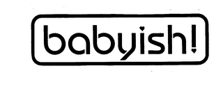 BABYISH! trademark