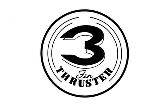 3 FIN THRUSTER trademark
