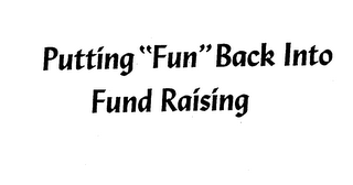 PUTTING "FUN" BACK INTO FUND RAISING