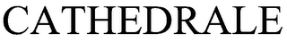 CATHEDRALE trademark