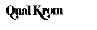 QUAL KROM trademark