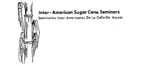 INTER-AMERICAN SUGAR CANE SEMINARS SEMINIOS DE LA CANA DE AZUCAR