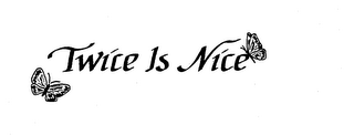 TWICE IS NICE trademark