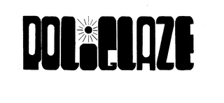 POLIGLAZE trademark