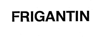 FRIGANTIN trademark