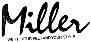 MILLER WE FIT YOUR FEET AND YOUR STYLE