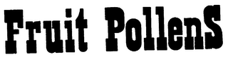 FRUIT POLLENS trademark