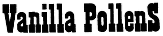 VANILLA POLLENS trademark
