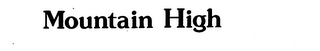 MOUNTAIN HIGH trademark