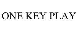 ONE KEY PLAY trademark