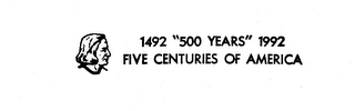 1492 "500 YEARS" 1992 FIVE CENTURIES OF AMERICA