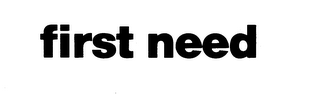 FIRST NEED trademark