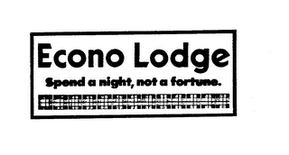 ECONO LODGE SPEND A NIGHT, NOT A FORTUNE.