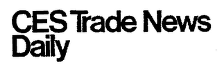 CES TRADE NEWS DAILY trademark