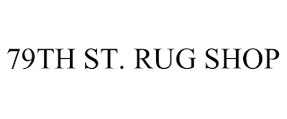 79TH ST. RUG SHOP trademark