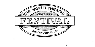 THE WORLD THEATRE DENVER U.S.A. FESTIVAL THE DENVER CENTER