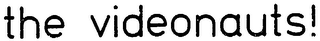 THE VIDEONAUTS! trademark