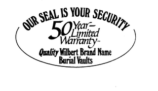 OUR SEAL IS YOUR SECURITY QUALITY WILBERT BRAND NAME BURIAL VAULTS 50 YEAR - LIMITED WARRANTY