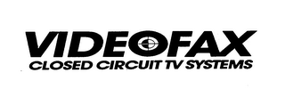 VIDEOFAX CLOSED CIRCUIT TV SYSTEMS