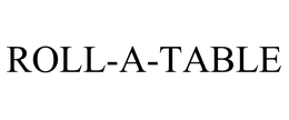 ROLL-A-TABLE trademark