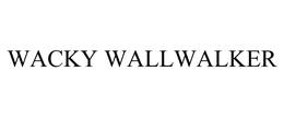 WACKY WALLWALKER