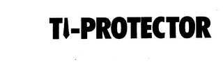 TI-PROTECTOR trademark