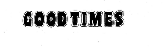 GOOD TIMES trademark