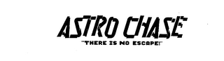 ASTRO CHASE "THERE IS NO ESCAPE!"