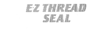 E-Z THREAD SEAL