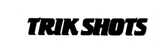 TRIK SHOTS trademark
