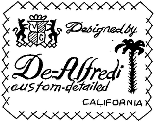 DESIGNED BY DE-ALFREDI CUSTOM-DETAILED CALIFORNIA