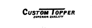 CUSTOM TOPPER SUPERIOR QUALITY trademark