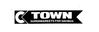 C TOWN SUPERMARKETS FOR SAVINGS