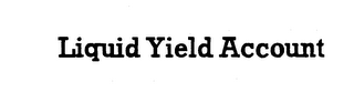 LIQUID YIELD ACCOUNT trademark