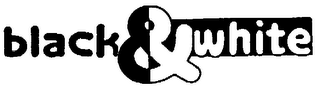BLACK & WHITE