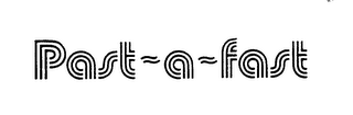 PAST-A-FAST