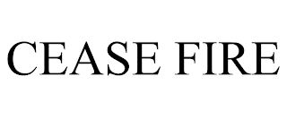 CEASE FIRE trademark