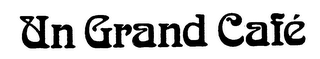 UN GRAND CAFE