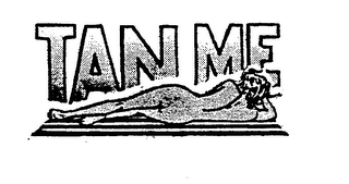 TAN ME trademark