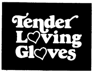 TENDER LOVING GLOVES trademark