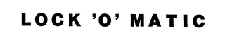 LOCK 'O' MATIC trademark