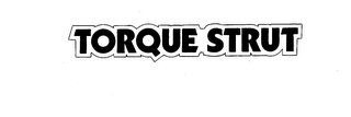 TORQUE STRUT trademark
