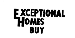 EXCEPTIONAL HOMES BUY trademark